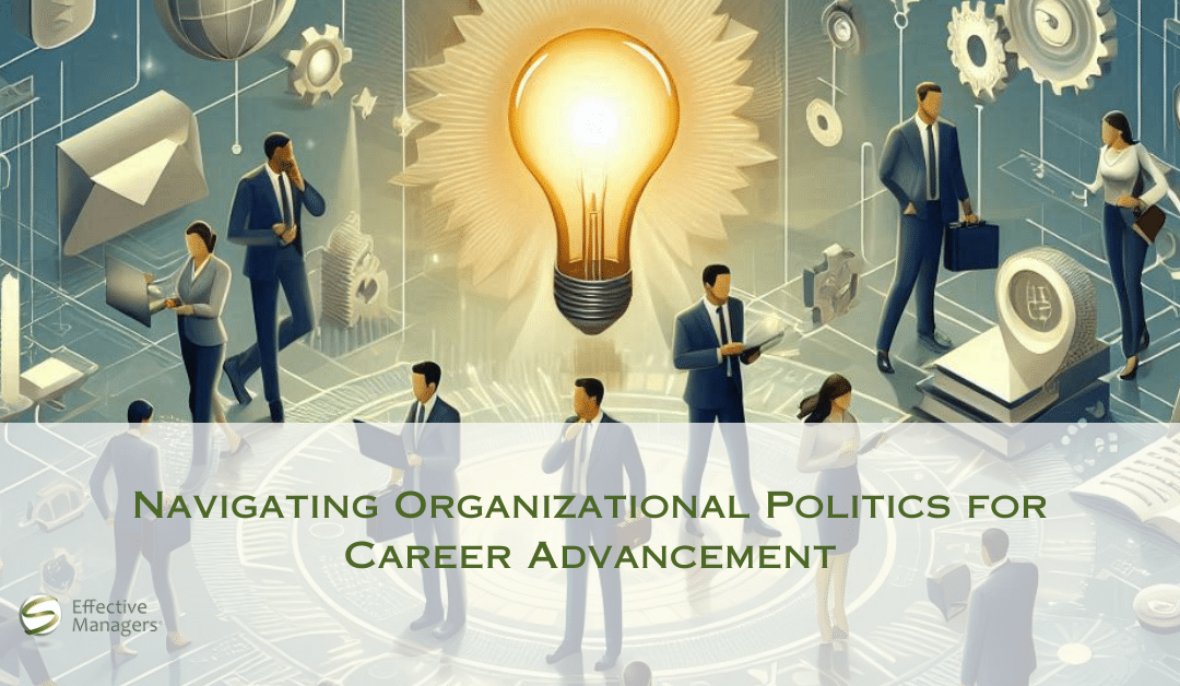 Navigating Organizational Politics for Career Advancement