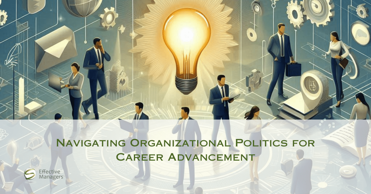 Navigating Organizational Politics for Career Advancement