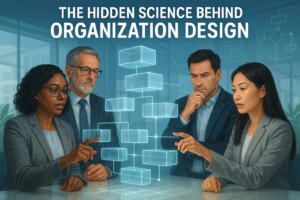 The Hidden Science Behind Organization Design