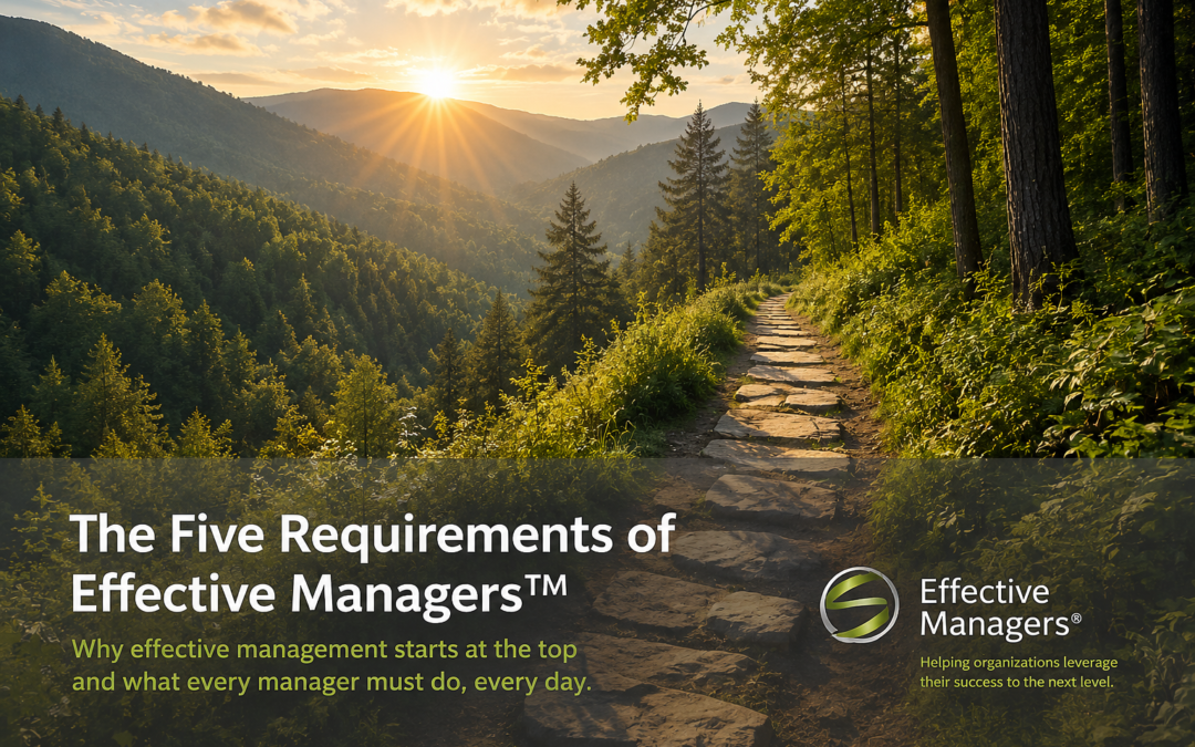 The Five Requirements of Effective Managers™