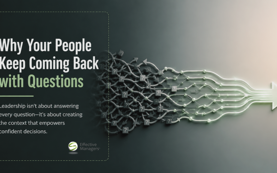 Why Your People Keep Coming Back with Questions